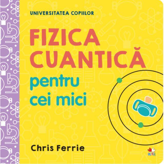 Universitatea copiilor. Fizica cuantica pentru cei mici