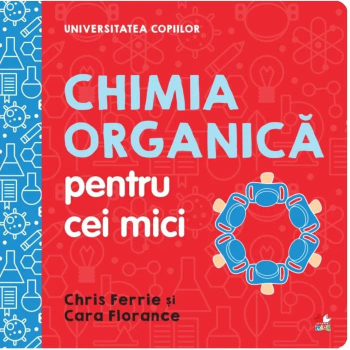 Universitatea copiilor. Chimia organica pentru cei mici